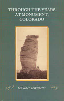 Through the Years at Monument, Colorado: Fifth Edition New, Revised, Expanded, & Enlarged